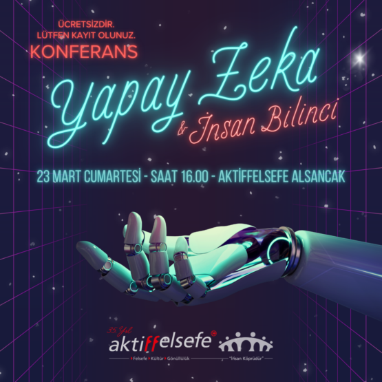 2024-03-Yapay Zeka ve İnsan Bilinci - Konferans