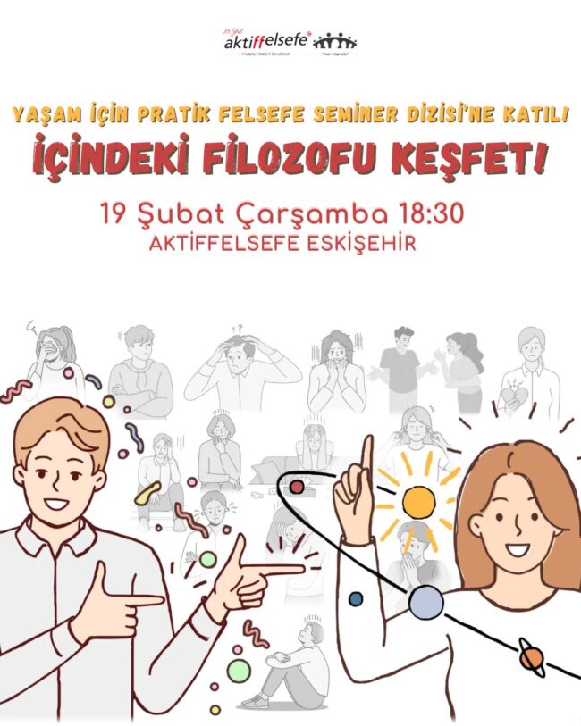 2025-02-yasam-icin-pratik-felsefe-seminer-dizisi-tanitim-aktiffelsefe-eskisehir