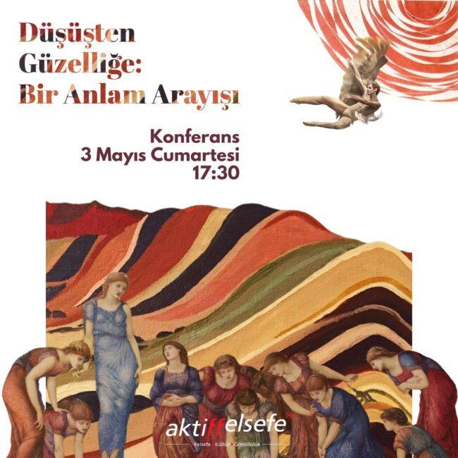 düşüşten güzelliğe bir anlam arayışı konferans