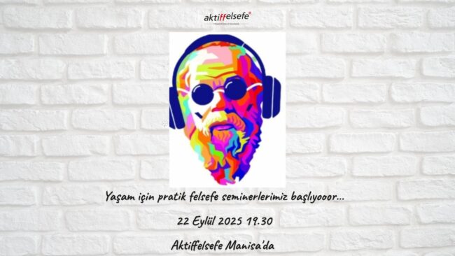 YAŞAM İÇİN PRATİK FELSEFE SEMİNERLERİ Manisa